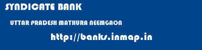 SYNDICATE BANK  UTTAR PRADESH MATHURA NEEMGAON   banks information 